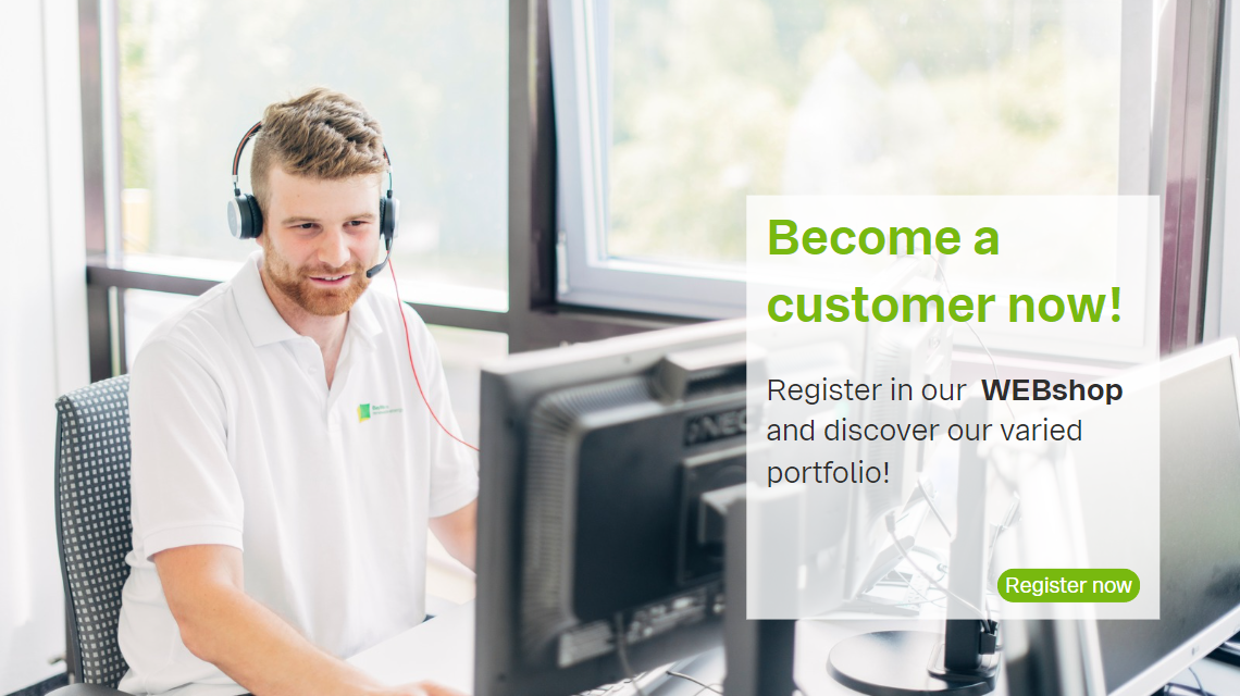 Become a customer now! Register in our WEBshop and discover our varied portfolio!