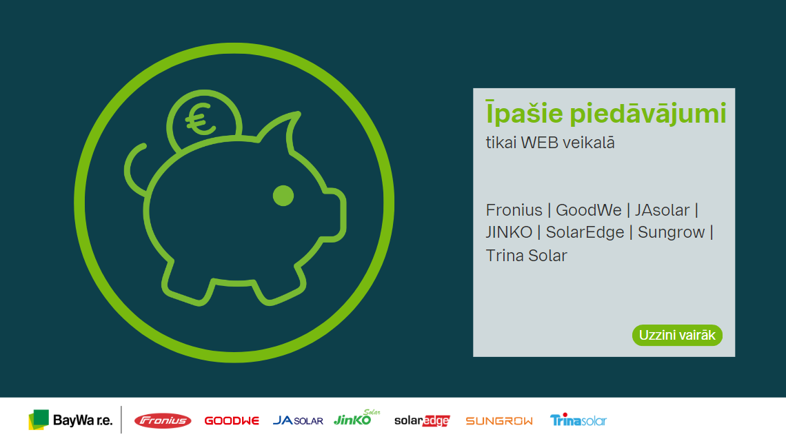 Īpašie piedāvājumi tikai WEB veikalā - FRONIUS | GoodWe | JAsolar | JINKO | SolarEdge | Sungrow | Trina Solar